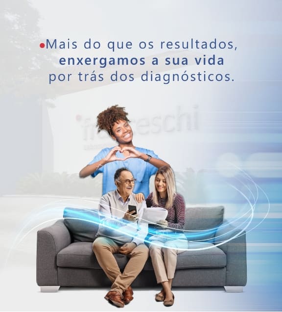 Mais do que os resultados, enxergamos a sua vida por trás dos diagnosticos.